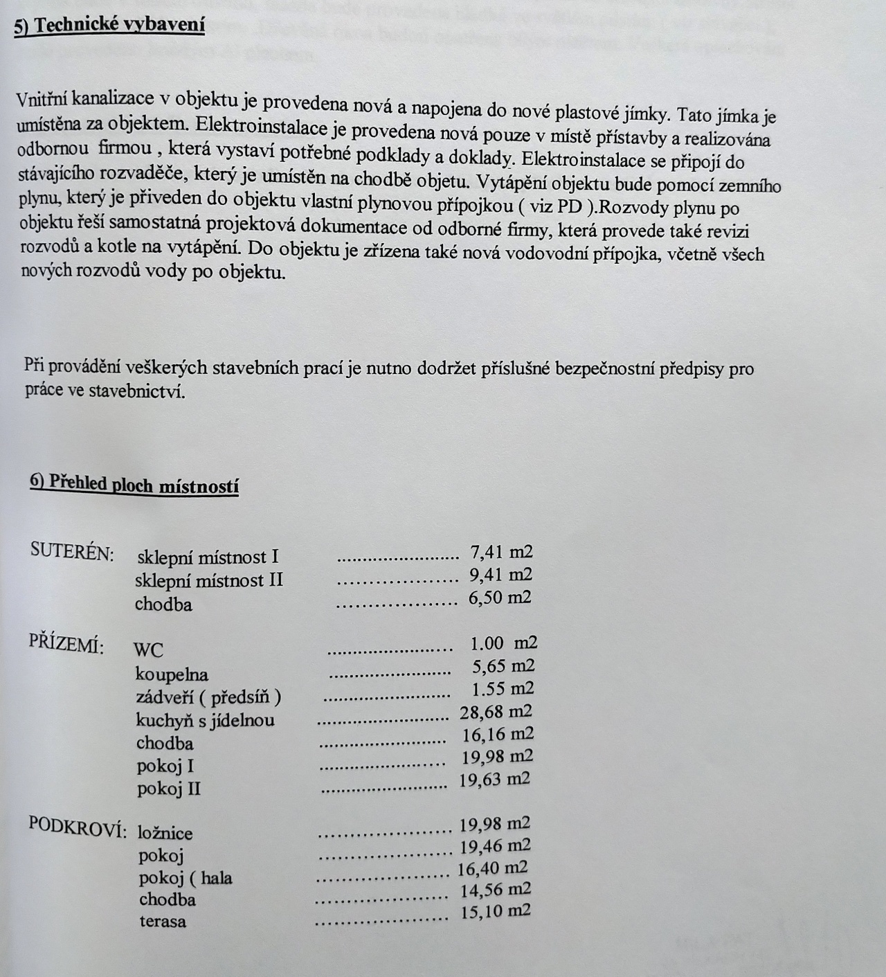 Elektřina je nová v celém domě, prováděla se nad rámec této dokumentace.